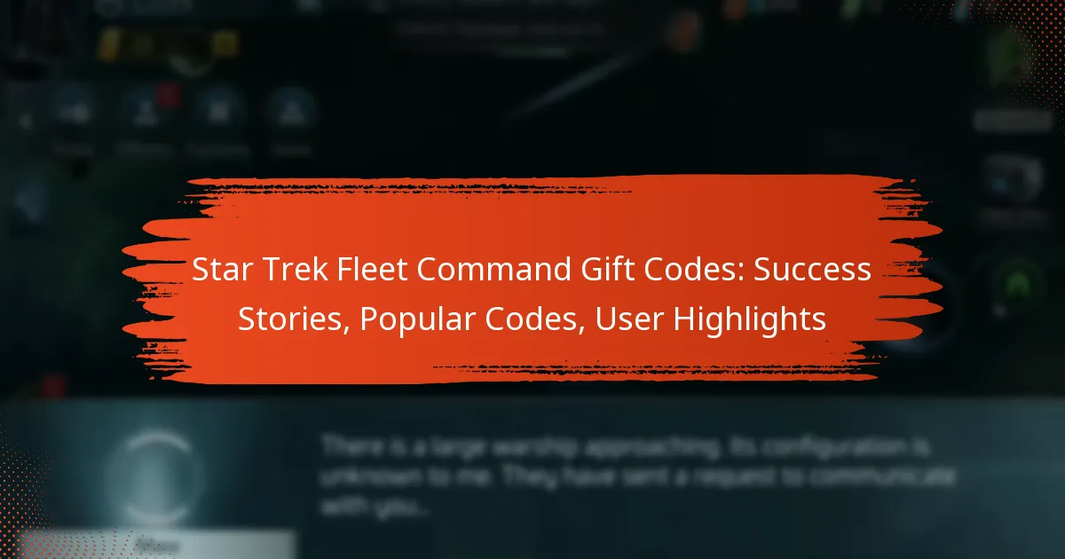 Star Trek Fleet Command Gift Codes: Success Stories, Popular Codes, User Highlights