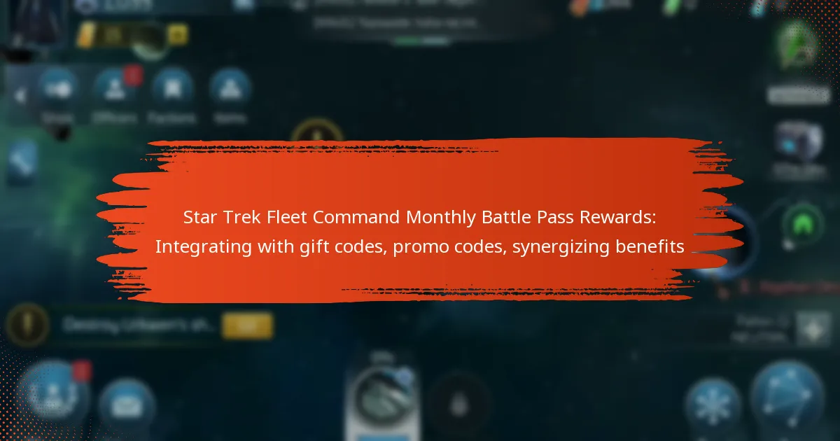 Star Trek Fleet Command Monthly Battle Pass Rewards: Integrating with gift codes, promo codes, synergizing benefits