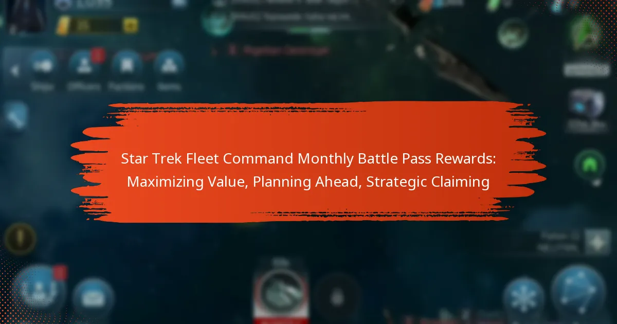 Star Trek Fleet Command Monthly Battle Pass Rewards: Maximizing Value, Planning Ahead, Strategic Claiming