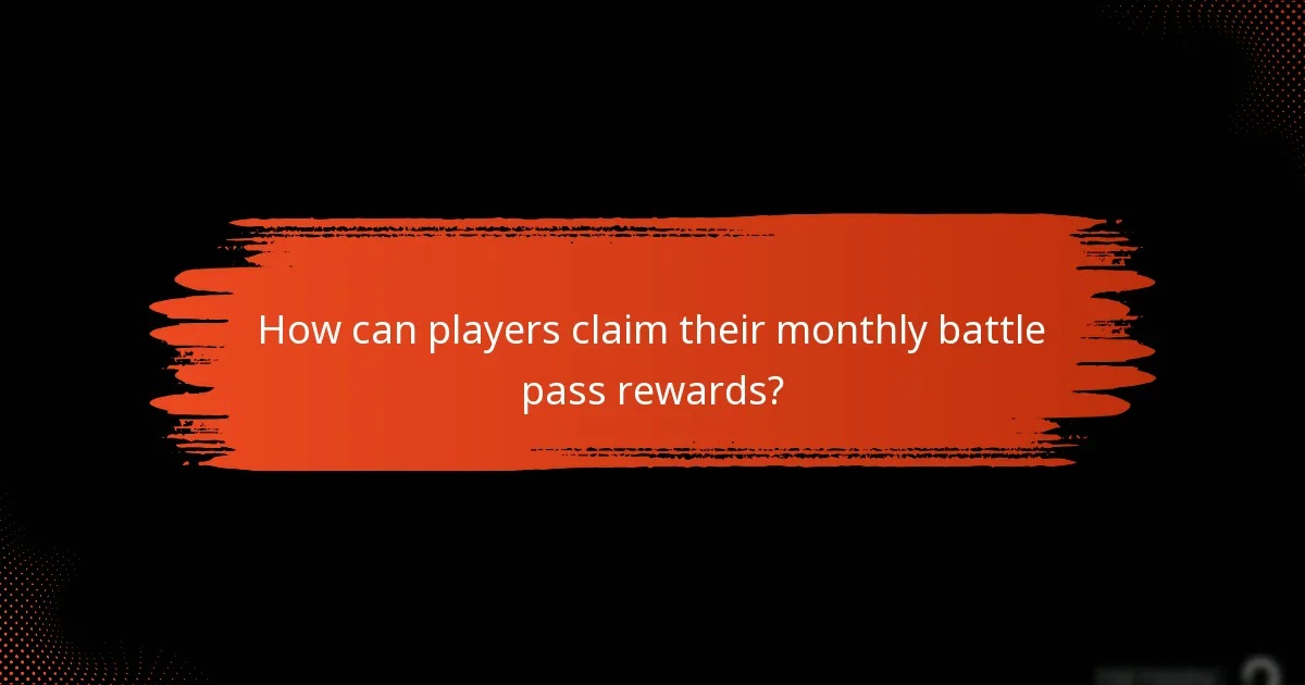 How can players claim their monthly battle pass rewards?