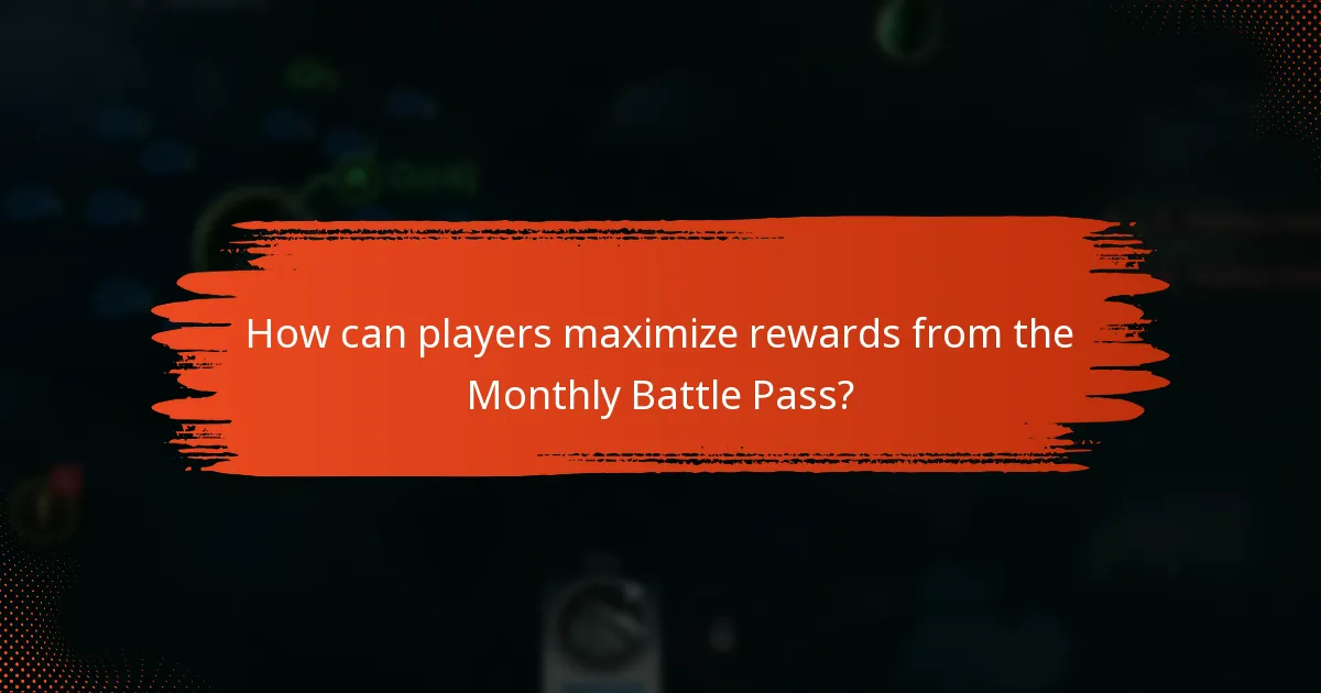 How can players maximize rewards from the Monthly Battle Pass?